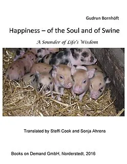 E-Book (epub) Happiness of the Soul and of Swine von Gudrun Bornhöft, Steffi Cook, Sonja Ahrens