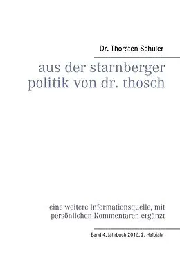 E-Book (epub) Aus der Starnberger Politik von Dr. Thosch von Thorsten Schüler