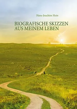 E-Book (epub) Biografische Skizzen aus meinem Leben von Hans-Joachim Hein