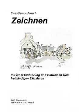 Fester Einband Zeichnen - mit einer Einführung und Hinweisen zum freihändigen Skizzieren von Eike Georg Hensch