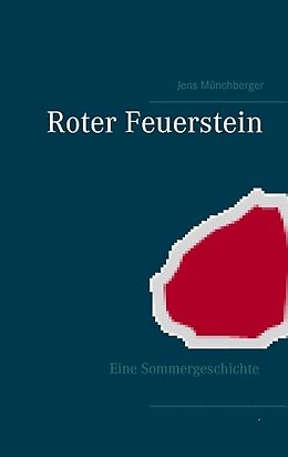 Kartonierter Einband Roter Feuerstein von Jens Münchberger