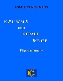 Kartonierter Einband Krumme und gerade Wege von Anne E. Dünzelmann