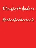 E-Book (epub) Aschenbecherseele von Elisabeth Anders