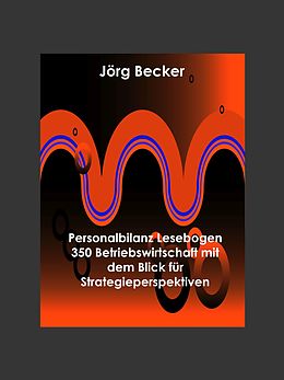 E-Book (epub) Personalbilanz Lesebogen 350 Betriebswirtschaft mit dem Blick für Strategieperspektiven von Jörg Becker