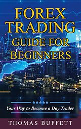 E-Book (epub) Forex Trading Guide for Beginners von Thomas Buffett