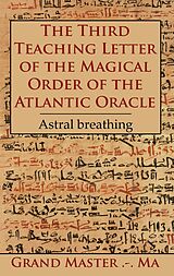eBook (epub) The Third Teaching Letter of the Magical Order of the Atlantic Oracle de Grand Master . -. Ma Grand Master . -. Ma