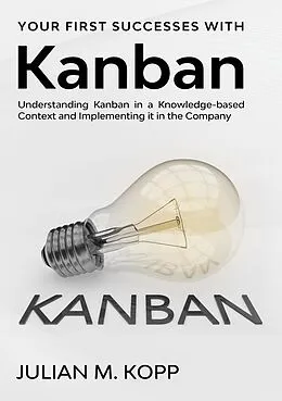 E-Book (epub) Your First Successes with Kanban von Julian M. Kopp