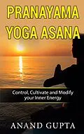 E-Book (epub) Pranayama Yoga Asana von Anand Gupta