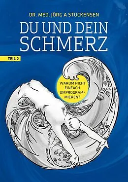 E-Book (epub) Du und dein Schmerz - Teil 2 von Jörg A. Stuckensen