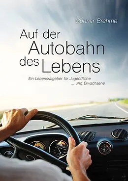E-Book (epub) Auf der Autobahn des Lebens von Gunnar Brehme