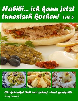 E-Book (epub) Habibi... ich kann jetzt tunesisch kochen! Teil 5 von Jacey Derouich