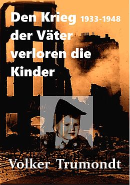 E-Book (epub) Den Krieg der Väter verloren die Kinder von Volker Trumondt