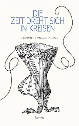 E-Book (epub) Die Zeit dreht sich in Kreisen von Brigitte Buttmann-Simon
