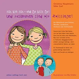 E-Book (epub) Ich bin ich - und Du bist Du! Und zusammen sind wir Zwillinge! von Christina Hauptmann, Silke Carl