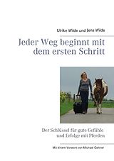 E-Book (epub) Jeder Weg beginnt mit dem ersten Schritt von Jens Wilde, Ulrike Wilde