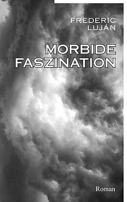 E-Book (epub) Morbide Faszination von Frederic Luján