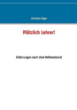 E-Book (epub) Plötzlich Lehrer! von Christian Jäger