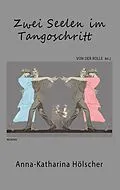 E-Book (epub) Zwei Seelen im Tangoschritt von Anna-Katharina Hölscher
