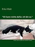 E-Book (epub) "Ich kann nichts dafür, ich bin so." von Erika Walz