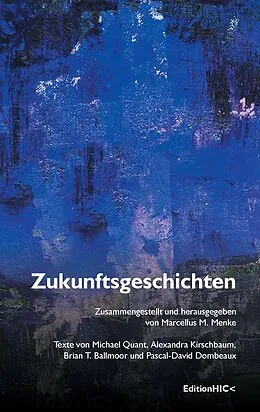 E-Book (epub) Zukunftsgeschichten von Michael Quant, Alexandra Kirschbaum, Brian T. Ballmoor