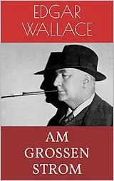 E-Book (epub) Am großen Strom von Edgar Wallace