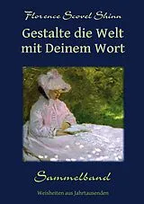Kartonierter Einband Gestalte die Welt mit Deinem Wort von Florence Scovel Shinn