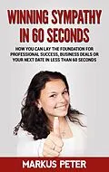 E-Book (epub) Winning Sympathy in 60 Seconds von Markus Peter