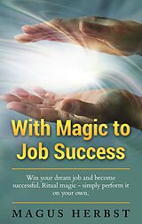 eBook (epub) With Magic to Job Success de Magus Herbst