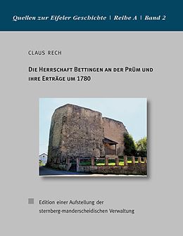 E-Book (epub) Die Herrschaft Bettingen an der Prüm und ihre Erträge um 1780 von Claus Rech