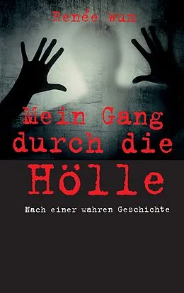 E-Book (epub) Mein Gang durch die Hölle von Renée Wum