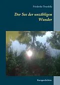 E-Book (epub) Der See der unzähligen Wunder von Friederike Twardella