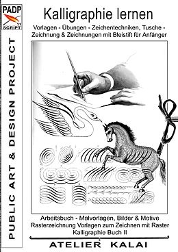 E-Book (epub) PADP-Script 11: Kalligraphie lernen Vorlagen - Übungen - Zeichentechniken, Tuschezeichnung & Zeichnungen mit Bleistift für Anfänger von 
