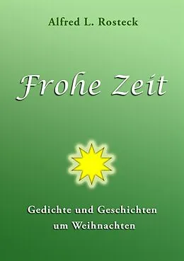 E-Book (epub) Frohe Zeit von Alfred L. Rosteck