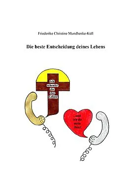 E-Book (epub) Die beste Entscheidung deines Lebens von Friederike Christine Mundhenke-Küll