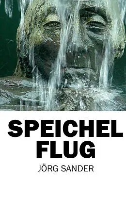E-Book (epub) Speichelflug von Jörg Sander