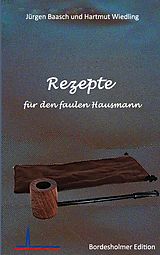 E-Book (epub) Rezepte für den faulen Hausmann von Hartmut Wiedling