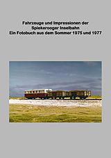 E-Book (epub) Fahrzeuge und Impressionen der Spiekerooger Inselbahn von Lutz Riedel