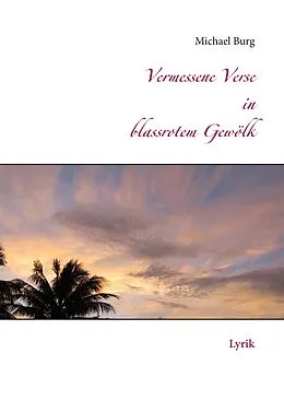 E-Book (epub) Vermessene Verse in blassrotem Gewölk von Michael Burg