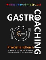 Kartonierter Einband Gastro-Coaching Praxishandbuch 15 handfeste Tipps für Ihr Unternehmen von 