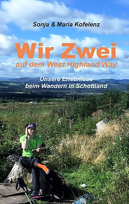 E-Book (epub) Wir zwei auf dem West Highland Way von Maria Kofelenz, Sonja Kofelenz
