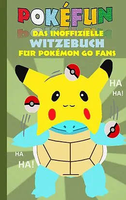 E-Book (epub) POKEFUN - Das inoffizielle Witzebuch für Pokemon GO Fans von Theo Von Taane