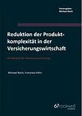 E-Book (epub) Reduktion der Produktkomplexität in der Versicherungswirtschaft von Michael Reich, Franziska Höhn