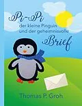 E-Book (epub) Pi-Pi der kleine Pinguin und der geheimnisvolle Brief von Thomas P. Groh