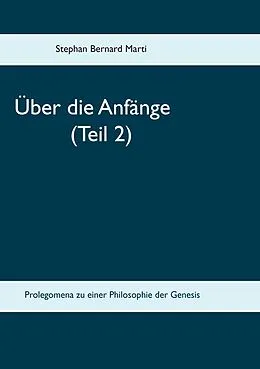 E-Book (epub) Über die Anfänge (Teil 2) von Stephan Bernard Marti