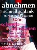 E-Book (epub) Abnehmen schnell schlank aber natürlich & dauerhaft von Conrad Schiller, Teresa Schiller
