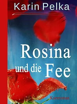 E-Book (epub) Rosina und die Fee von Karin Pelka