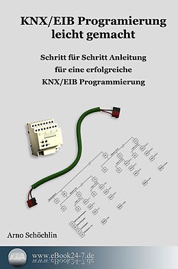 E-Book (epub) KNX / EIB Programmierung leicht gemacht von Arno Schöchlin