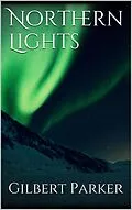 E-Book (epub) Northern Lights von Gilbert Parker