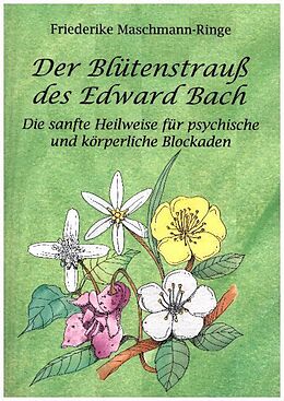 Kartonierter Einband Der Blütenstrauß des Edward Bach von Friederike Maschmann-Ringe