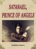 E-Book (epub) Satanael, Prince of Angels von Stephan Doeve